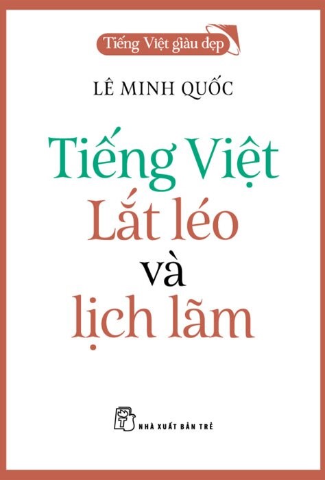  TIẾNG VIỆT GIÀU ĐẸP: &quot;Tiếng Việt - Lắt léo và lịch lãm&quot;